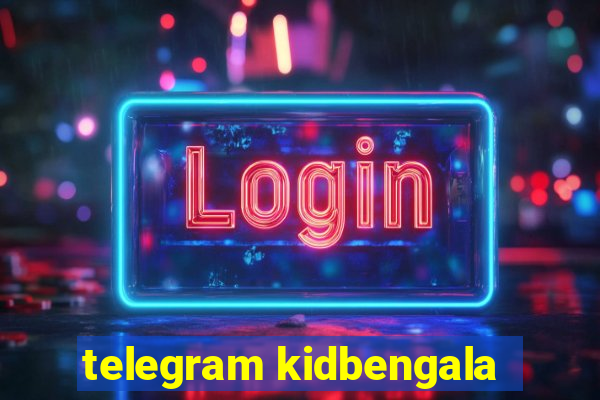 telegram kidbengala